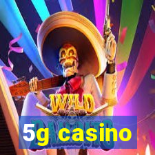 5g casino